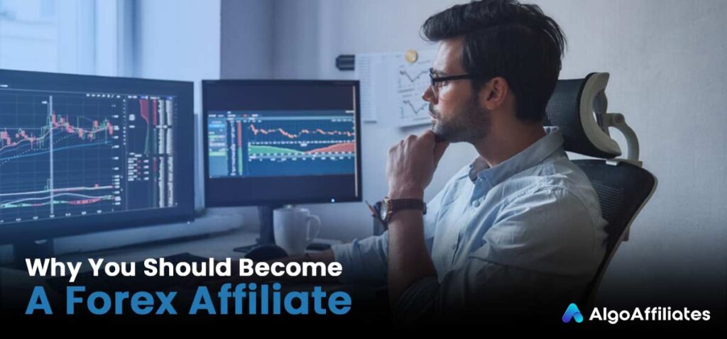 Why You Should Become a Forex Affiliate (High Paying Niche)