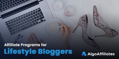 Affiliate Programs for Lifestyle Bloggers