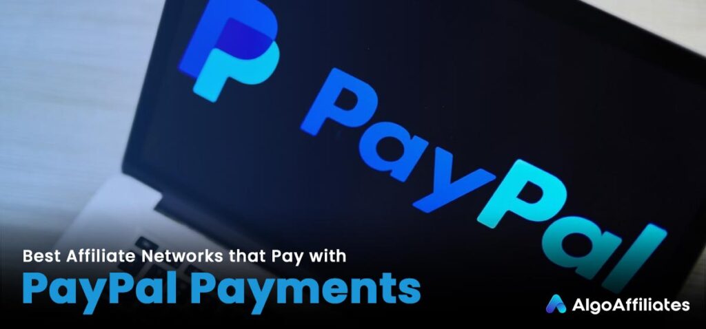 15 Best Affiliate Networks that Pay with PayPal Payments