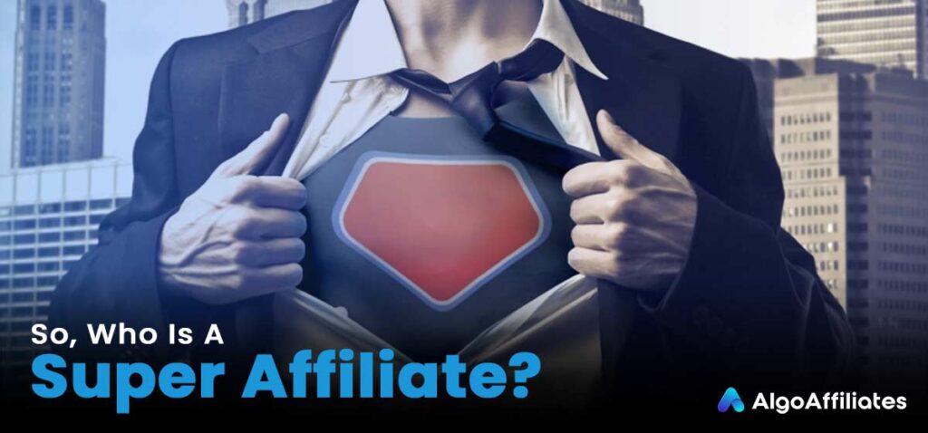 Be a super affiliate