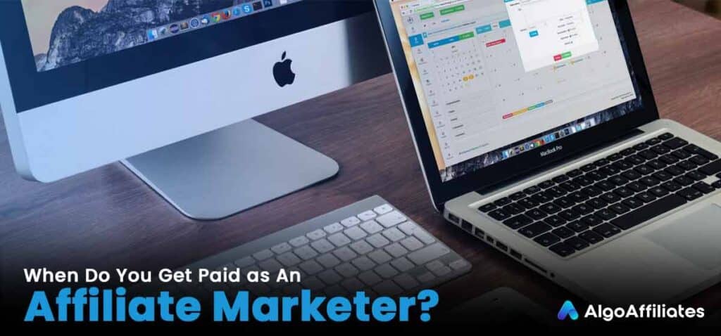 When Do You Get Paid as An Affiliate Marketer