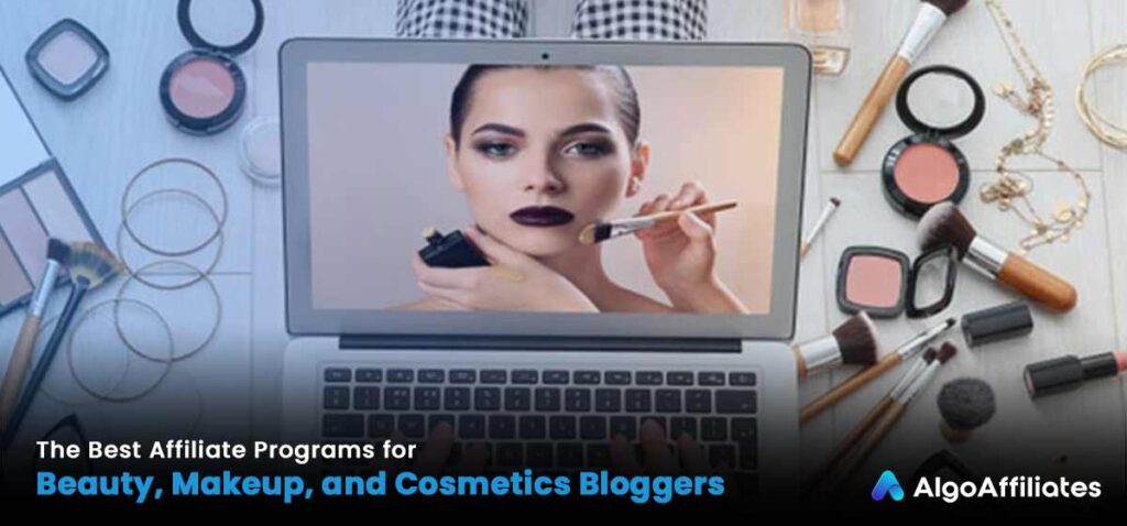 Best Affiliate Programs for Beauty, Makeup, and Cosmetics Bloggers