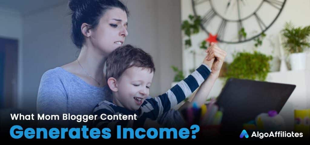 What Mom Blogger Content Generates Income?