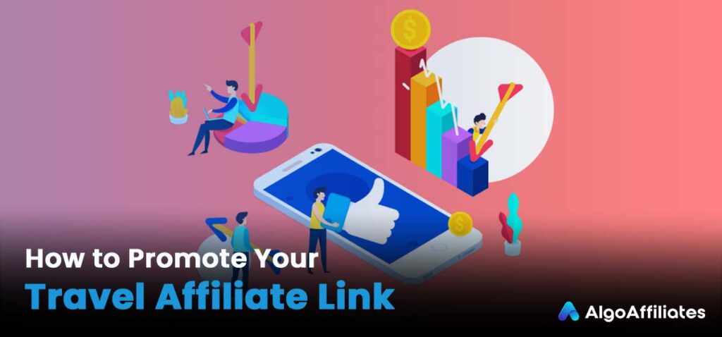 How to Promote Your Travel Affiliate Link