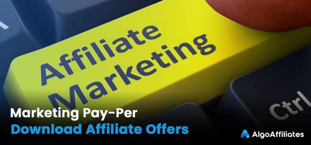 Marketing Pay-Per-Download Affiliate Offers