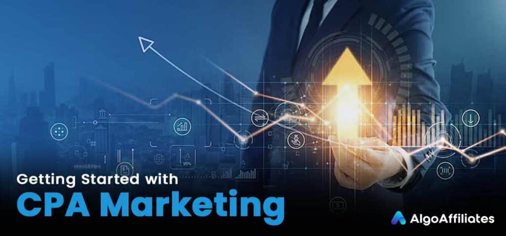 Getting Started in the world of CPA Marketing