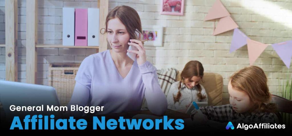General Mom Blogger Affiliate Networks