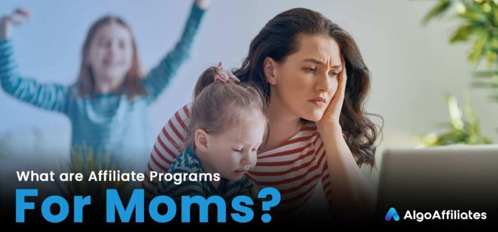 What are Affiliate Programs for Moms?