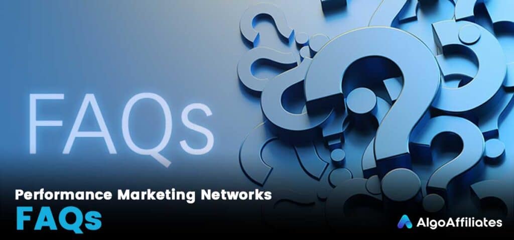 Performance Marketing Networks FAQs